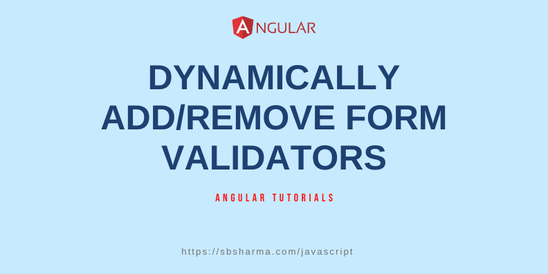 Add/Remove Form Validators in angular