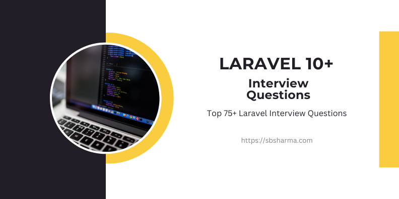 Top 75+ Laravel interview questions